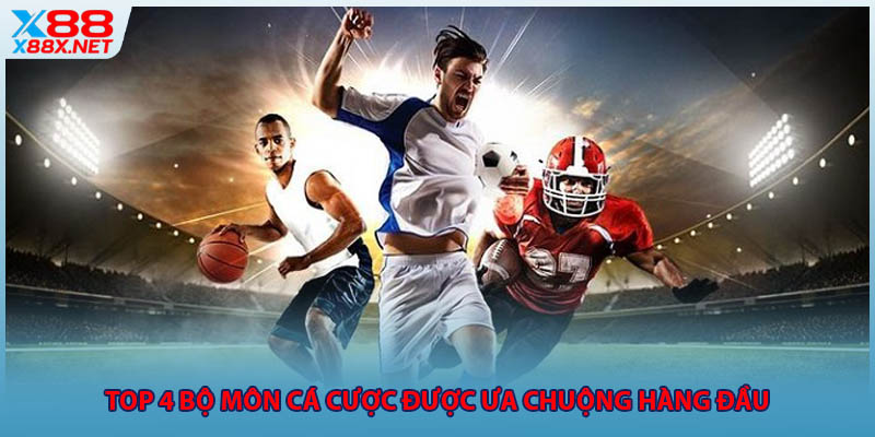Top 4 bộ môn cá cược được ưa chuộng hàng đầu