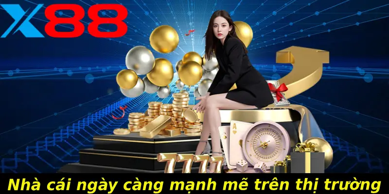 Nhà cái ngày càng mạnh mẽ trên thị trường